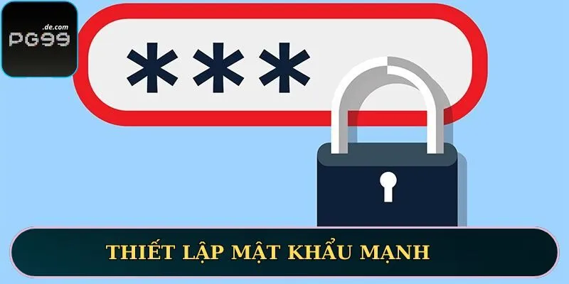 Đăng ký tài khoản hội viên nên thiết lập mật khẩu mạnh