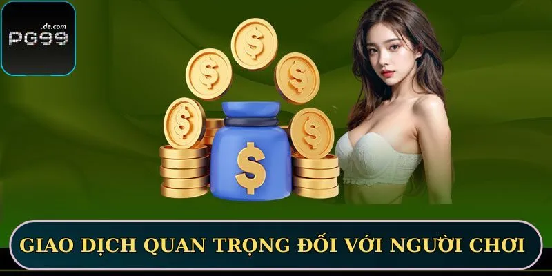 Giao dịch đóng vai trò quan trọng đối với người chơi